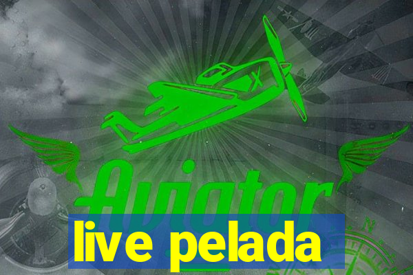 live pelada